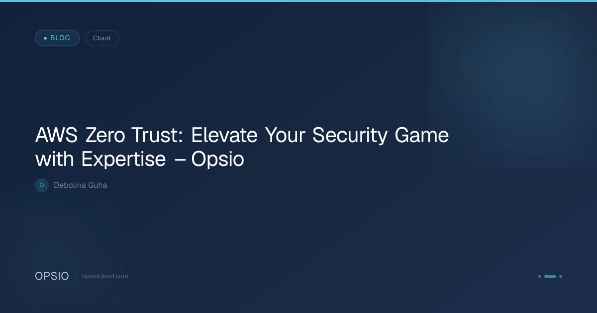 AWS Zero Trust Security Architecture Services | Opsio