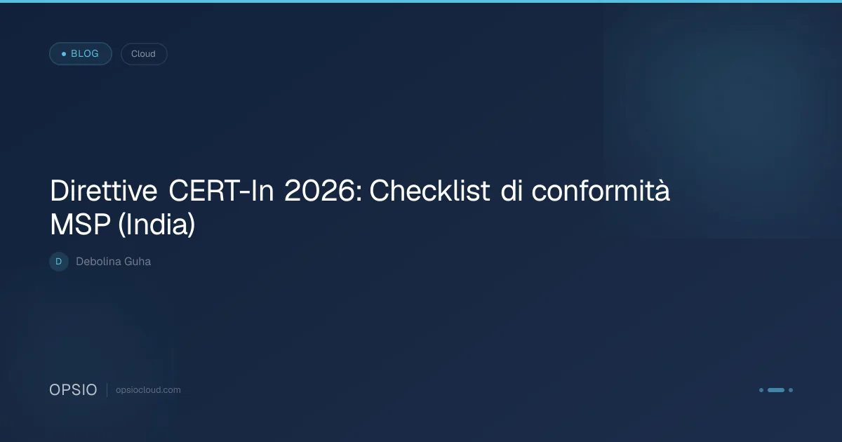 Direttive CERT-In 2026: Checklist di conformità MSP... | Opsio