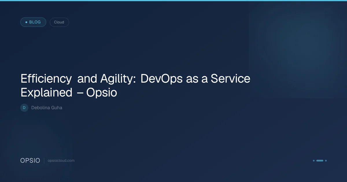 DevOps as a Service: Efficiency and Agility Explained | Opsio