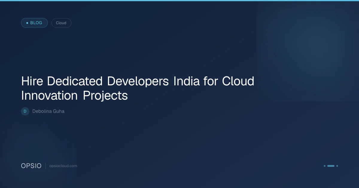 Hire Dedicated Developers India: 150+ Experts | Opsio