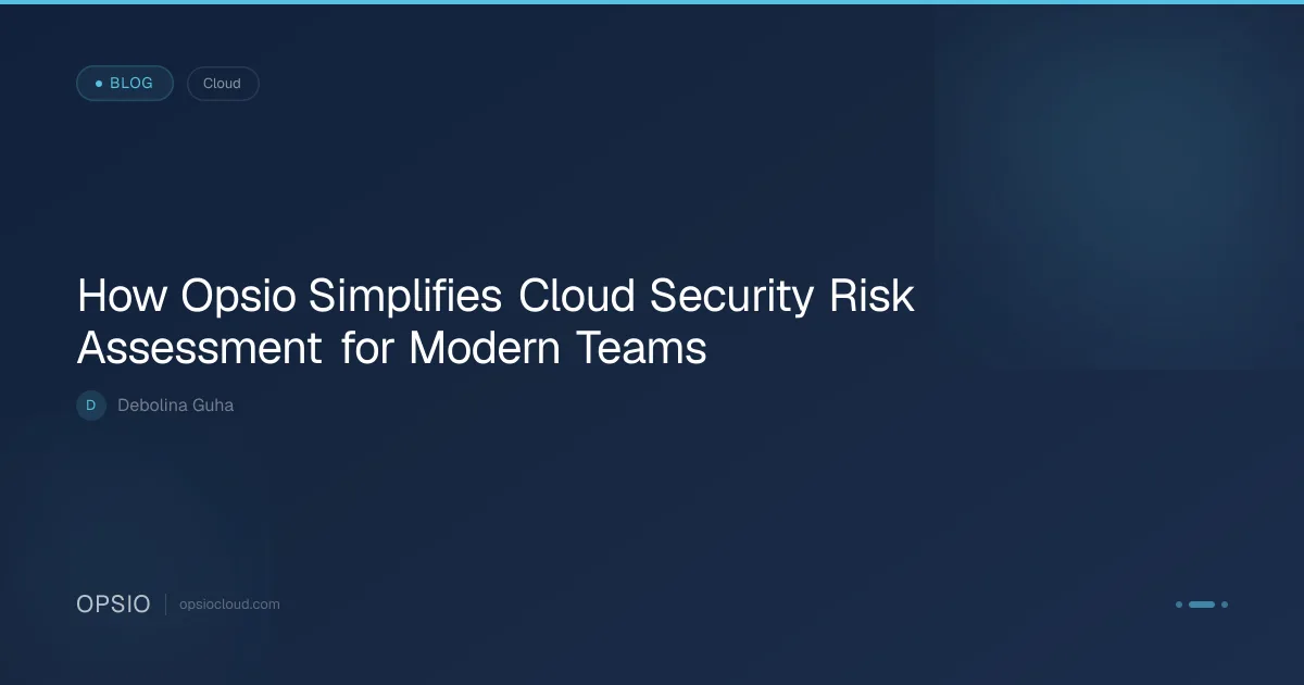 Cloud Security Risk Assessment for Modern Teams | Opsio