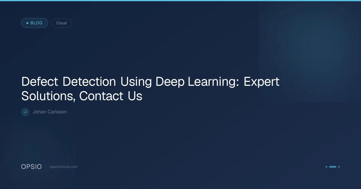 Defect Detection Using Deep Learning Solutions | Opsio