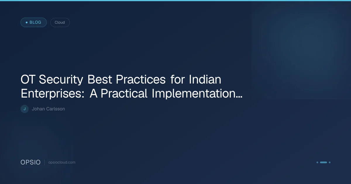 OT Security Best Practices for Indian Enterprises | Opsio