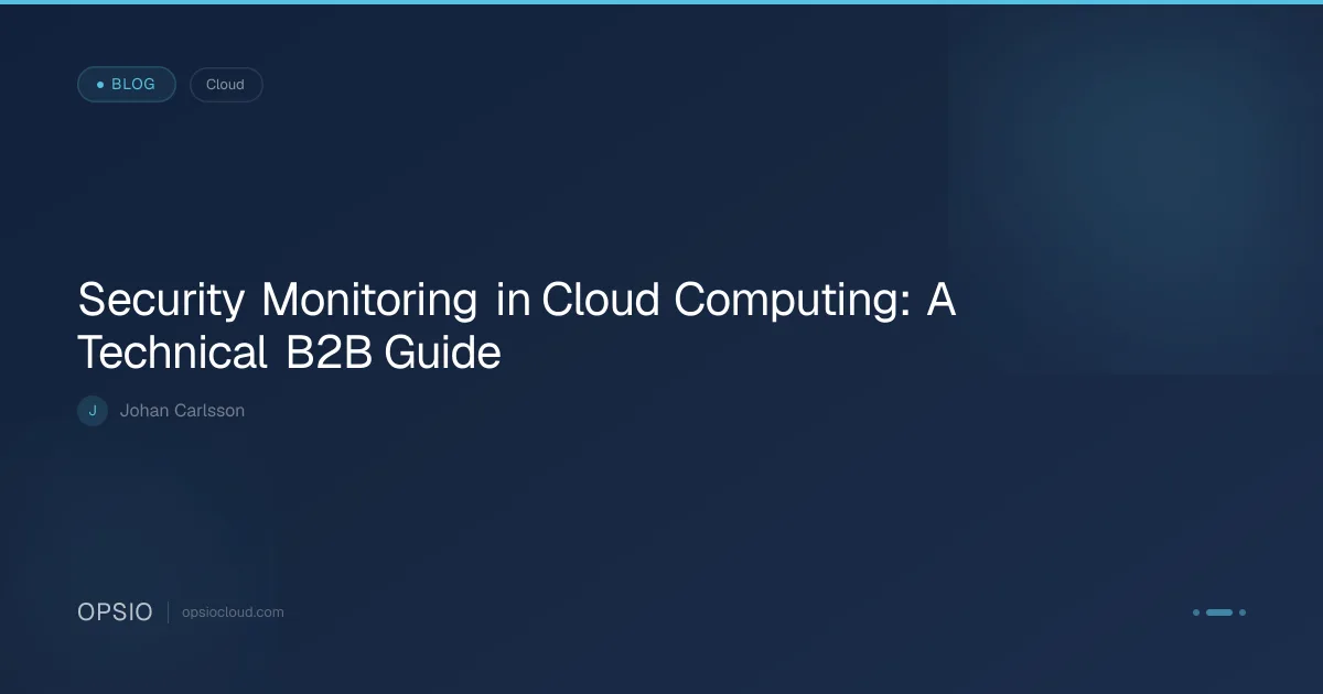 Security Monitoring in Cloud Computing | Opsio