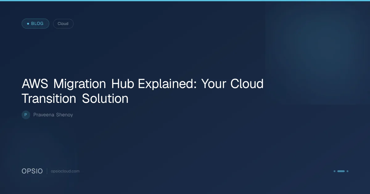 Master Your Cloud Journey: AWS Migration Hub Explained: Y... | Opsio