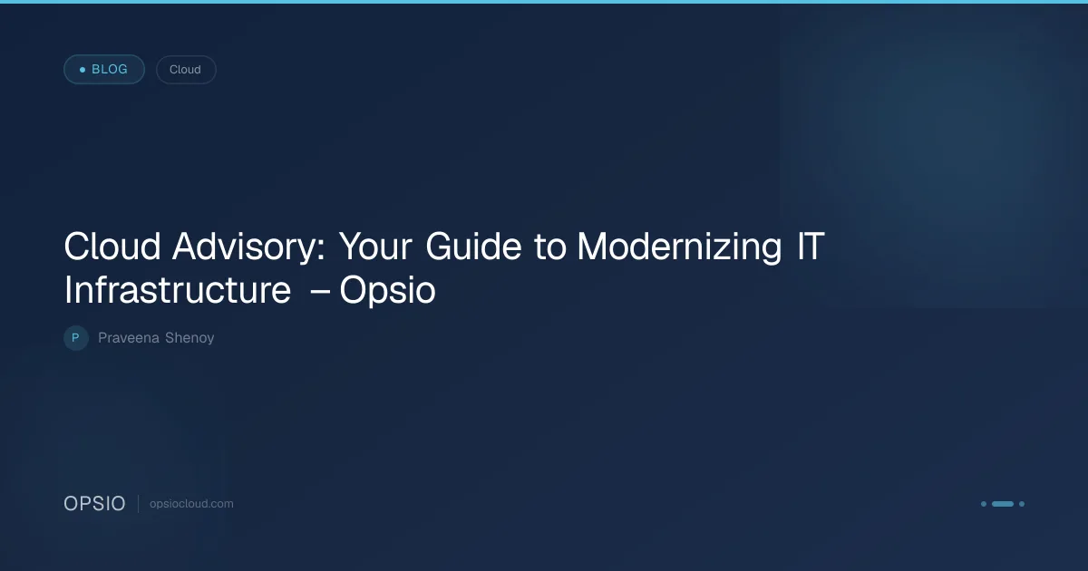 Cloud Advisory Services to Modernize IT Infrastructure | Opsio