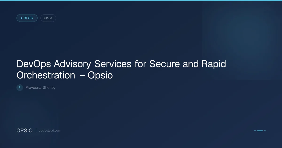DevOps Advisory Services for Rapid Orchestration | Opsio