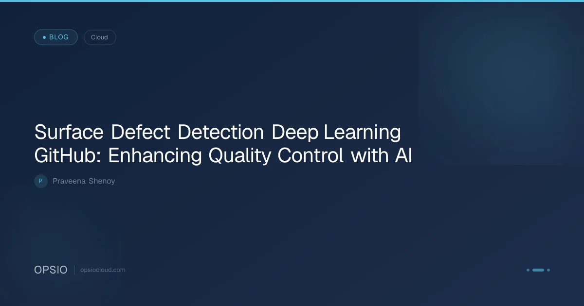 Surface Defect Detection with Deep Learning | Opsio