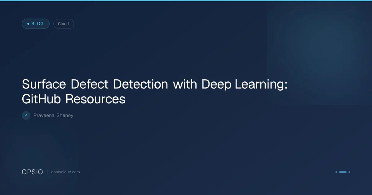 Surface Defect Detection with Deep Learning | Opsio