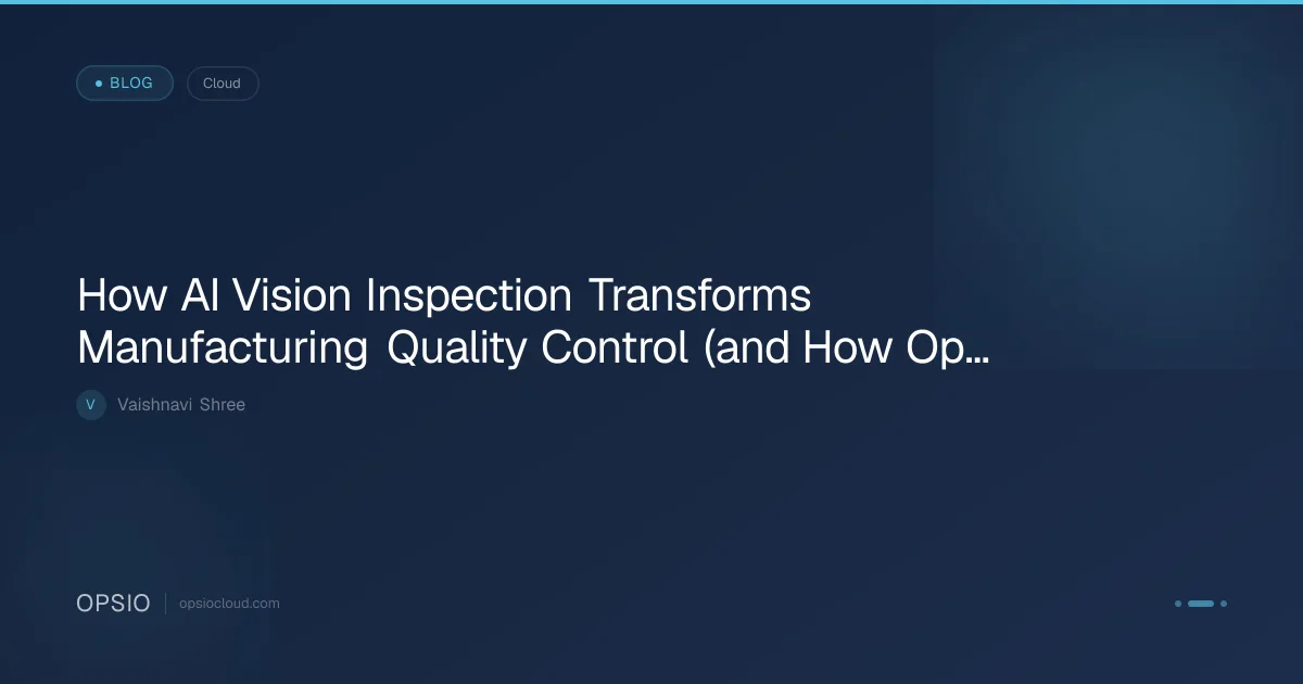 AI Vision Inspection for Manufacturing Quality | Opsio