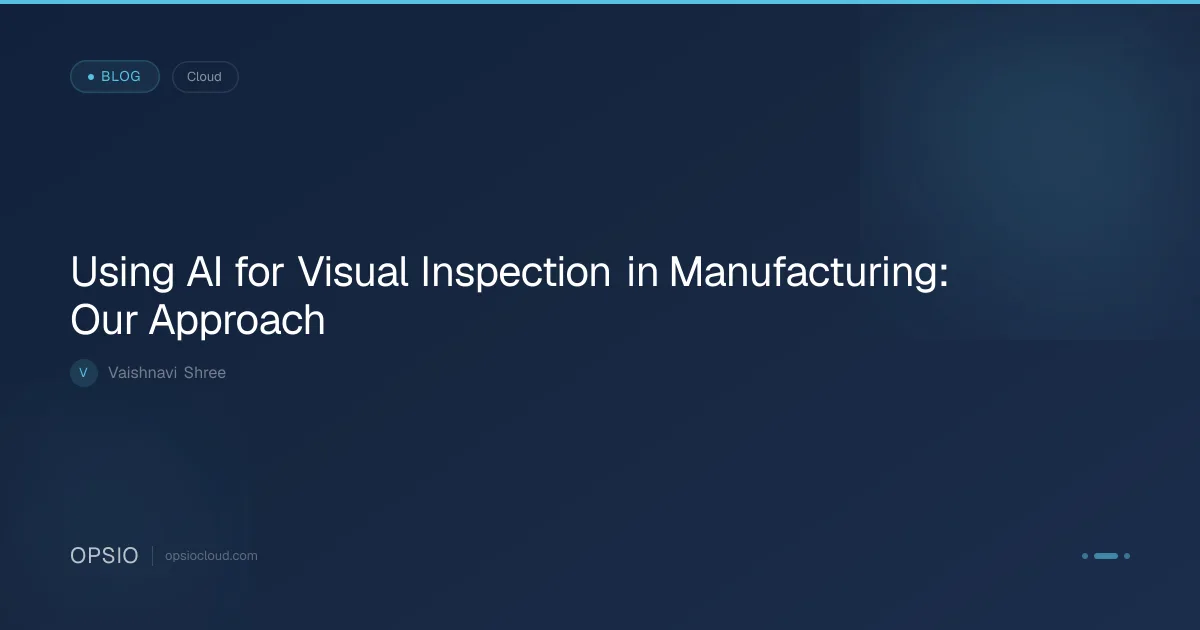 AI for Visual Inspection in Manufacturing | Opsio