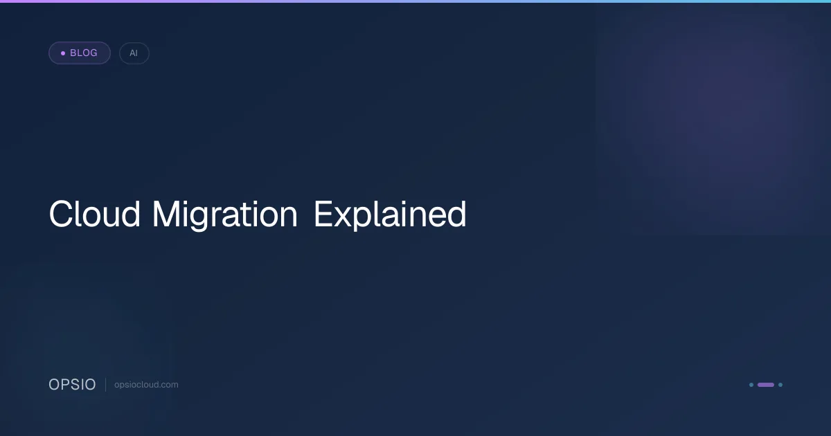 Cloud Migration Explained | Opsio