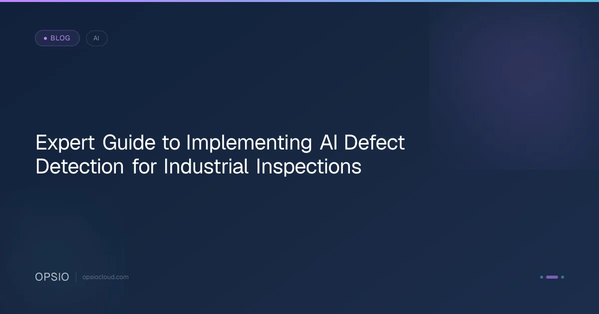 Implementing AI Defect Detection for Industrial Inspections | Opsio