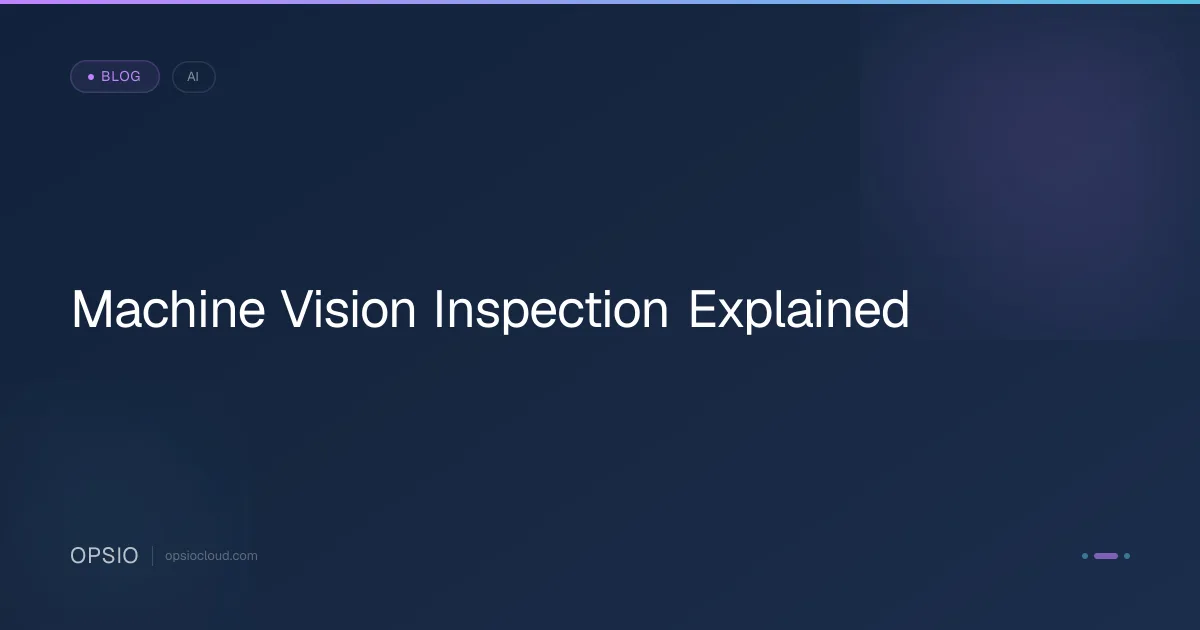 Machine Vision Inspection Explained | Opsio