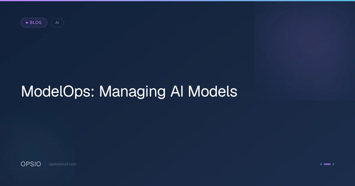 ModelOps for AI Lifecycle | Opsio