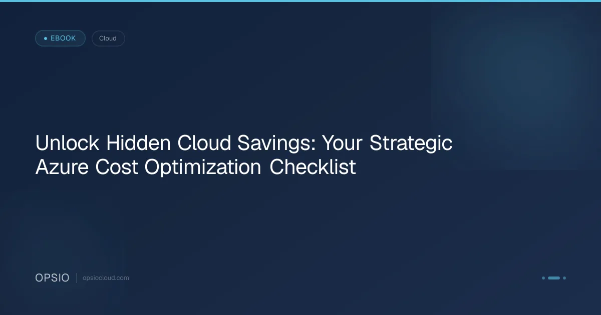 Unlock Hidden Cloud Savings: Your Strategic Azure Cost Optimization Checklist