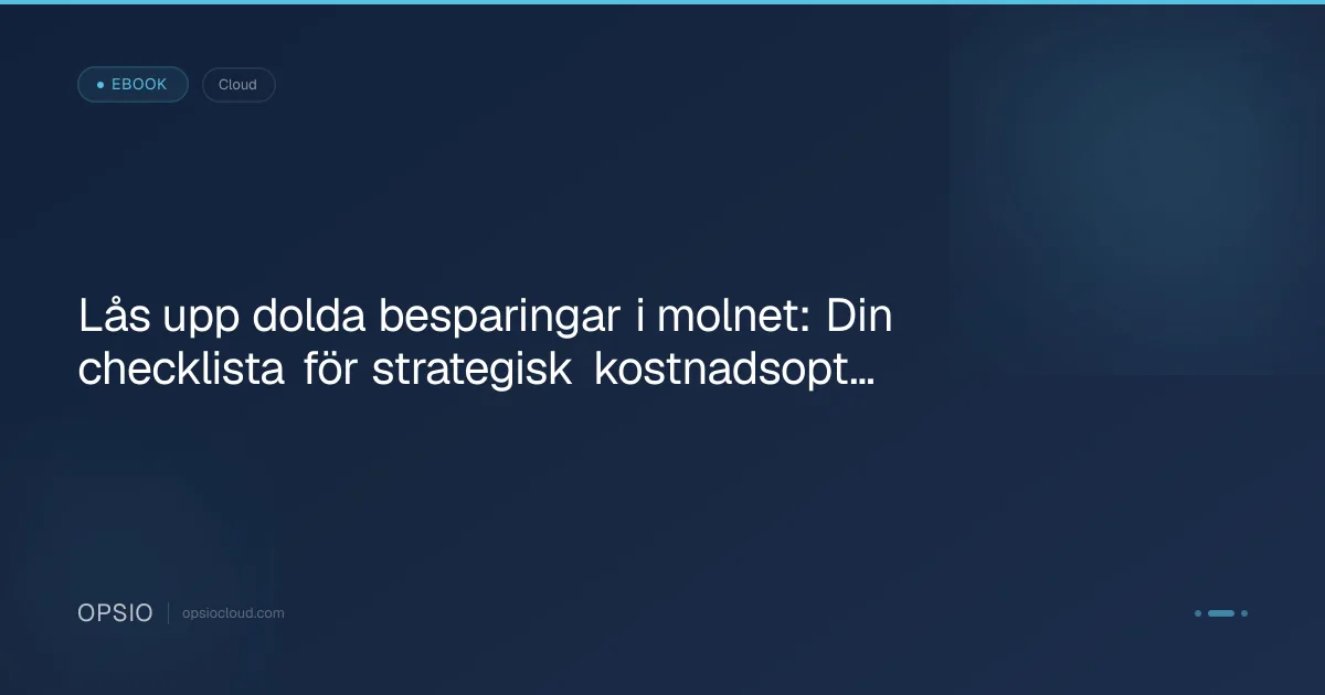 Lås upp dolda besparingar i molnet: Din checklista för strategisk kostnadsoptimering