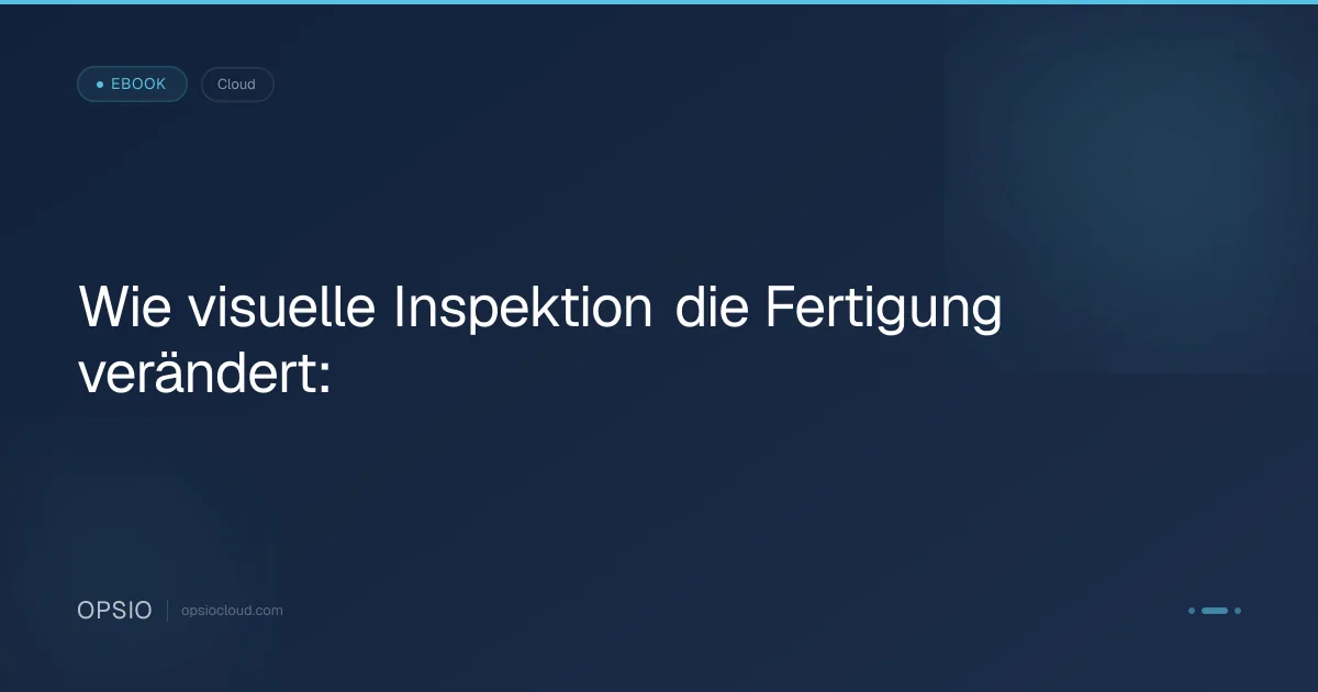 Wie visuelle Inspektion die Fertigung verändert: