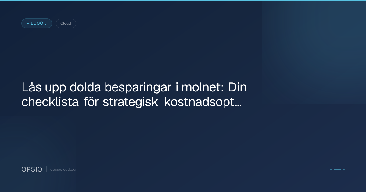 Lås upp dolda besparingar i molnet: Din checklista för strategisk kostnadsoptimering