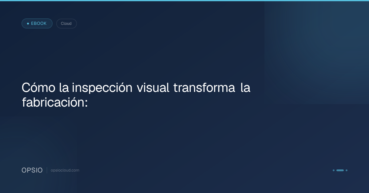 Cómo la inspección visual transforma la fabricación: