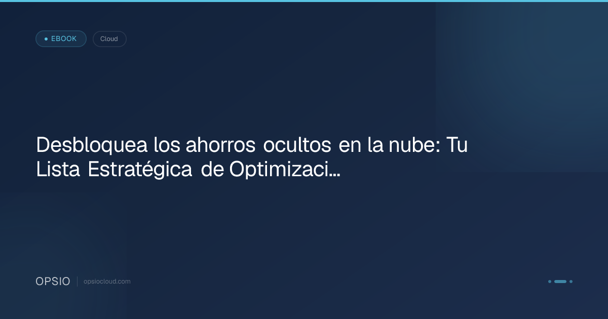 Desbloquea los ahorros ocultos en la nube: Tu Lista Estratégica de Optimización de Costes de Azure