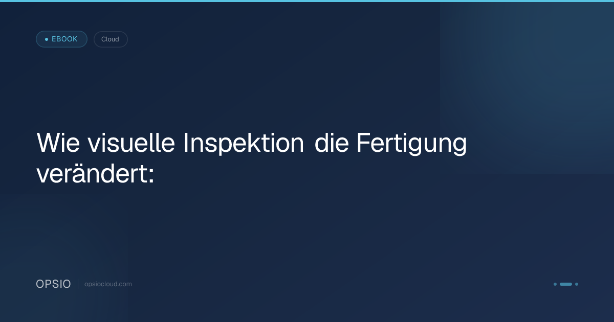 Wie visuelle Inspektion die Fertigung verändert: