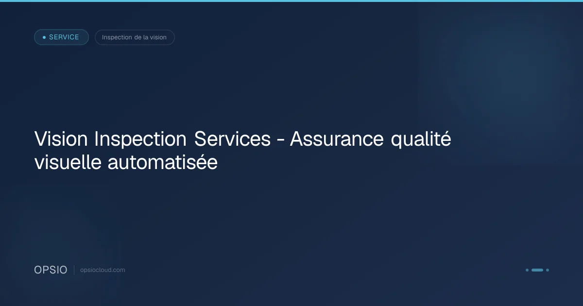 Services d'inspection par vision | Assurance qualité automatisée | Opsio