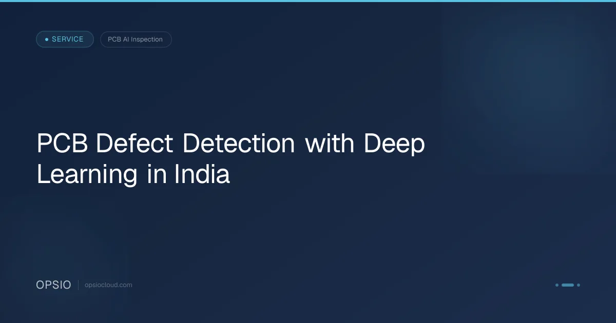 PCB Defect Detection Deep Learning India | AI AOI | Opsio