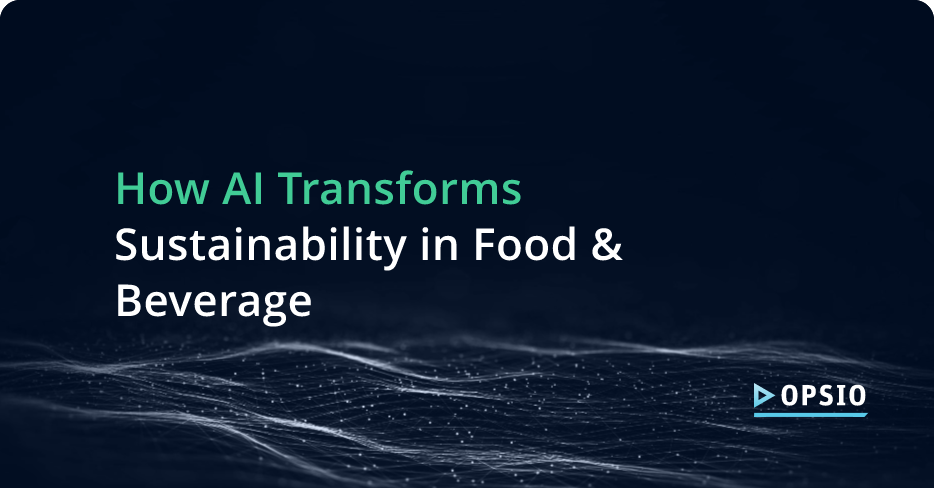How AI Transforms Sustainability in Food & Beverage